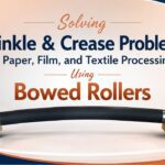 Solving Wrinkle & Crease Problems in Paper, Film, and Textile Processing Using Bowed Rollers - Siva Rollers