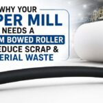 Why Your Paper Mill Needs a Custom Bowed Roller to Reduce Scrap & Material Waste