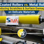 PU Coated Rollers vs. Metal Rollers: Reducing Scratches & Surface Damage on Delicate Materials - Siva Rollers