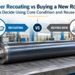 Roller Recoating vs Buying a New Roller: How to Decide Using Core Condition and Reuse Cycles - Siva Rollers